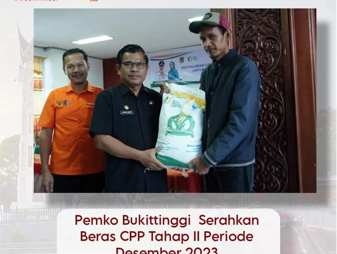Pemko Bukittinggi Serahkan Beras CPP Tahap II Periode Desember 2023